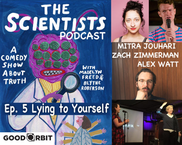 The Scientists Ep 5: Lying to Yourself w/Mitra Jouhari, Alex Watt, Zach Zimmerman