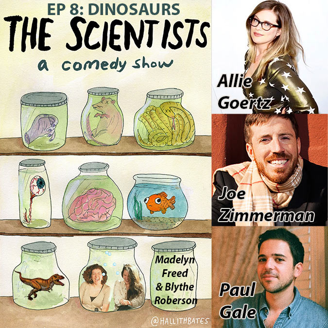 The Scientists Ep 8: Dinosaurs w/Allie Goertz, Joe Zimmerman, Paul Gale, Madelyn Freed, Blythe Roberson