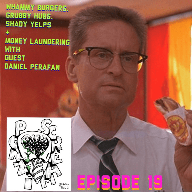 Ponzi Scream Ep 19: Whammy Burgers, Grubby Hubs, Shady Yelps; Money Laundering with guest Daniel Perafan