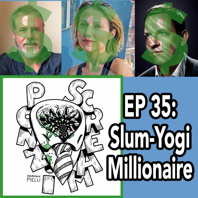 Ponzi Scream Ep 35: Slum-Yogi Millionaire