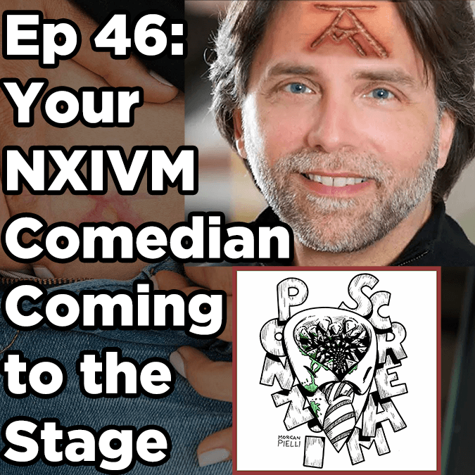 Ponzi Scream Ep 46: Your NXIVM Comedian Coming to the Stage